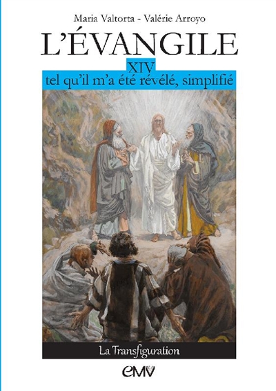 L'Evangile tel qu'il m'a été révélé, simplifié. Vol. 14. La Transfiguration