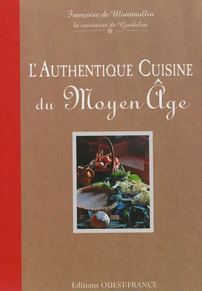 L'authentique cuisine du Moyen Age