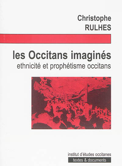 Les Occitans imaginés : ethnicité et prophétisme occitans