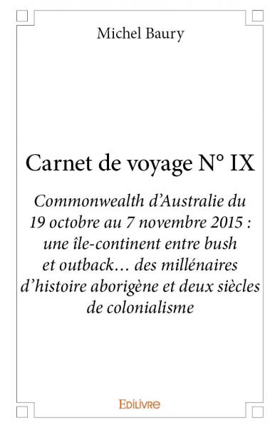 Carnet de voyage n° ix : Commonwealth d’Australie du 19 octobre au 7 novembre 2015 : une île-continent entre bush et outback… des millénaires d’histoire aborigène et deux siècles de colonialisme