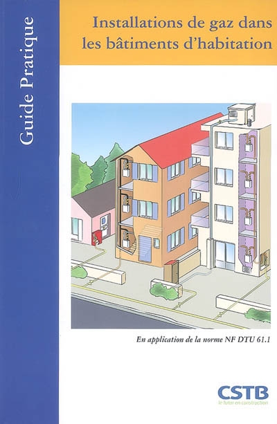 Installations de gaz dans les bâtiments d'habitation : en application de la norme NF DTU 61.1