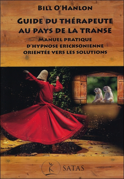 Guide du thérapeute au pays de la transe : manuel pratique d'hypnose ericksonienne orientée vers les solutions