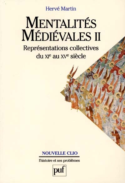 Mentalités médiévales. Vol. 2. Représentations collectives du XIe au XVe siècle