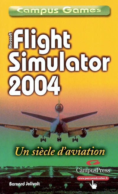 Flight Simulator 2004. Vol. 1. Un siècle d'aviation