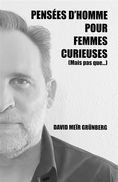 Pensées d'homme pour femmes curieuses (mais pas que...)
