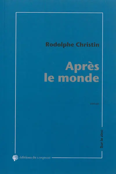 Après le monde : chroniques de la fatigue générale
