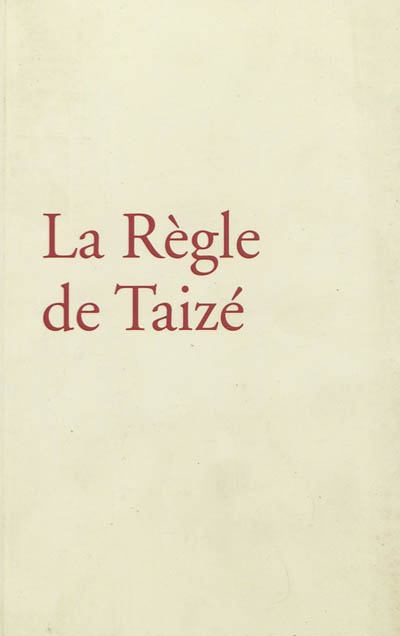 Les écrits de frère Roger, fondateur de Taizé. La règle de Taizé