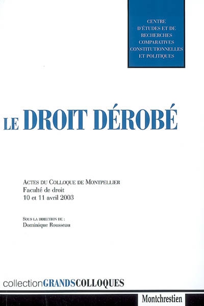 le droit dérobé : actes du colloque de montpellier, faculté de droit, 10 et 11 avril 2003