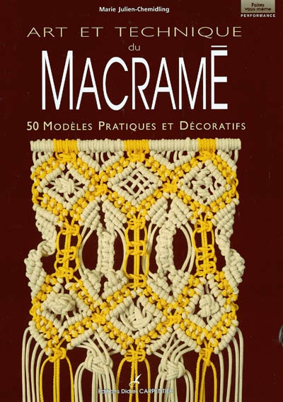 Art et technique du macramé : 50 modèles pratiques et décoratifs