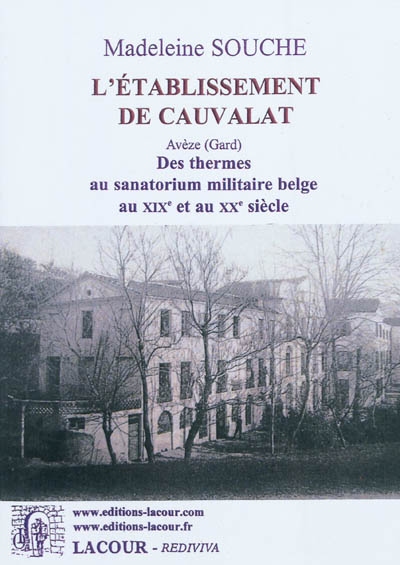L'établissement de Cauvalat, Avèze (Gard) : des thermes au sanatorium militaire belge au XIXe et au XXe siècle