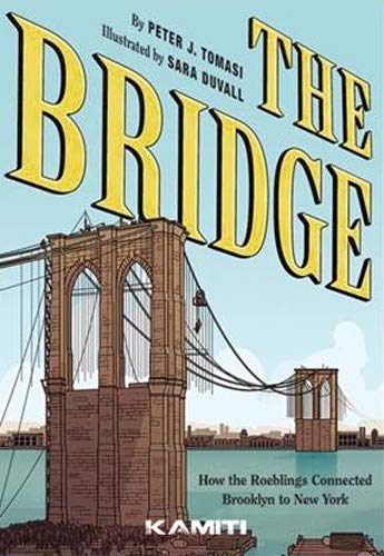 The bridge : comment les Roebling ont relié Brooklyn à New York