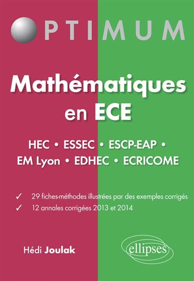 Mathématiques en ECE : HEC, Essec, ESCP-EAP, EM Lyon, Edhec, Ecricome : fiches-méthodes et annales corrigées, 2013-2014