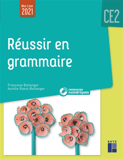 Réussir en grammaire CE2 (mise à jour 2021)