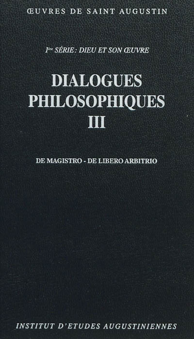 Oeuvres de saint Augustin. Vol. 6. Dialogues philosophiques, 3