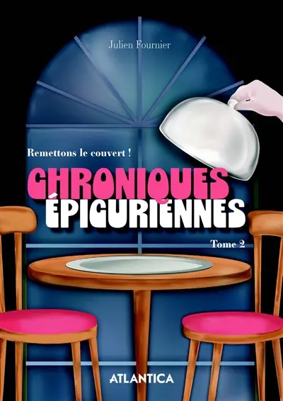 Chroniques épicuriennes. Vol. 2. Remettons le couvert !