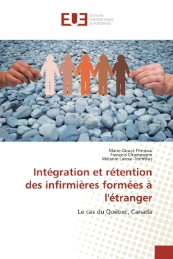 Intégration et rétention des infirmières formées à l'étranger : Le cas du Québec, Canada