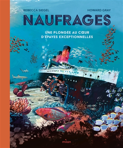 Naufrages : une plongée au coeur d'épaves exceptionnelles