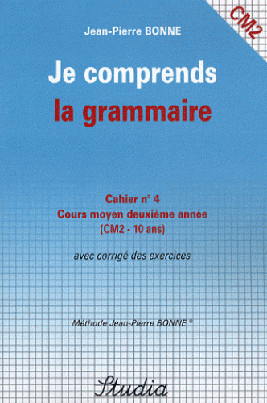 Je comprends la grammaire : cahier n°4, cours moyen, deuxième année (CM2) : avec corrigé des exercices
