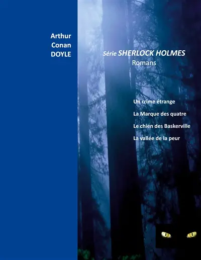 Série Sherlock Holmes Romans : Un crime étrange La marque des Quatre Le chien des BASKERVILLE La vallée de la peur