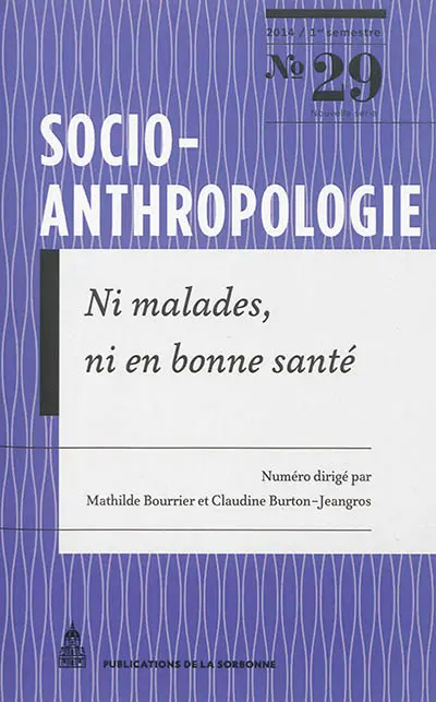 Socio-anthropologie : revue interdisciplinaire de sciences sociales, n° 29. Ni malades, ni en bonne santé : explorations sociologiques de la médecine de surveillance