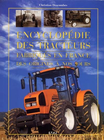Encyclopédie des tracteurs fabriqués en France, des origines à nos jours