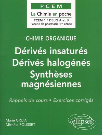 Chimie organique. Vol. 3. Dérivés insaturés, dérivés halogénés, synthèses magnésiennes : rappels de cours, exercices corrigés