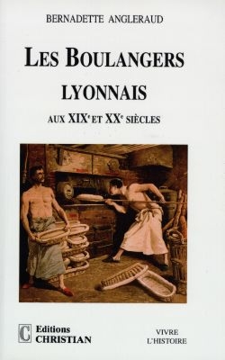 Les boulangers lyonnais aux XIXe et XXe siècles
