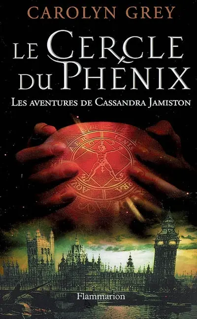 Les aventures de Cassandra Jamiston. Le Cercle du phénix
