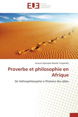 Proverbe et philosophie en Afrique : De l'ethnophilosophie à l'histoire des idées