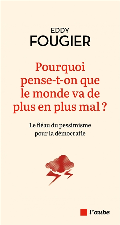 Pourquoi pense-t-on que le monde va de plus en plus mal ?