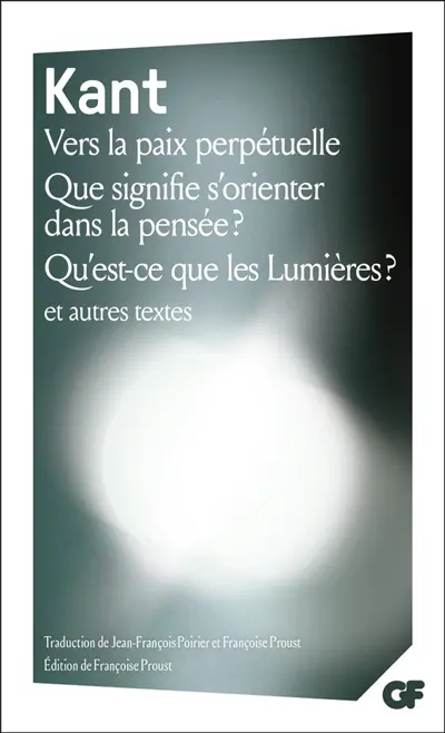 Vers la paix perpétuelle. Que signifie s'orienter dans la pensée ?. Qu'est-ce que les Lumières ?
