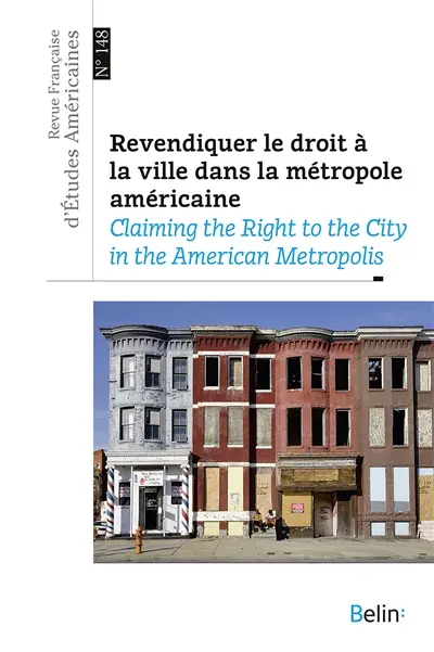 Revue française d'études américaines, n° 148. Revendiquer le droit à la ville dans la métropole américaine. Claiming the right to the city in the American metropolis