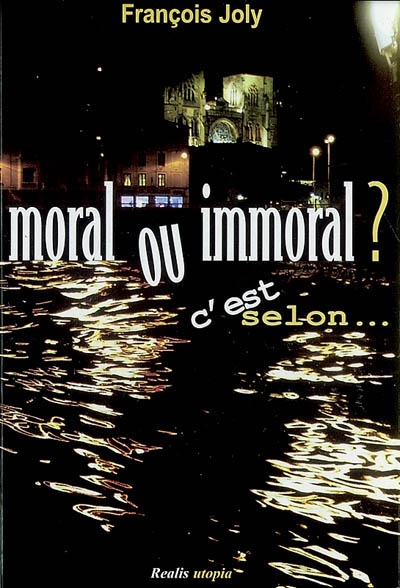 Moral ou immoral ? : c'est selon...