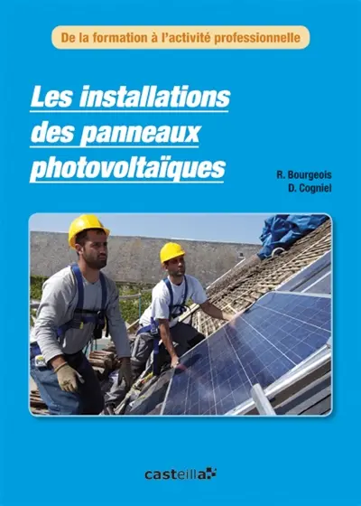 Les installations des panneaux photovoltaïques : de la formation à l'activité professionnelle : lycées professionnels (CAP et Bac Pro des métiers de l'électricité), centres de formation d'apprentis, formation continue, MC "Technicien en énergies renouvelables option A : énergie électrique"