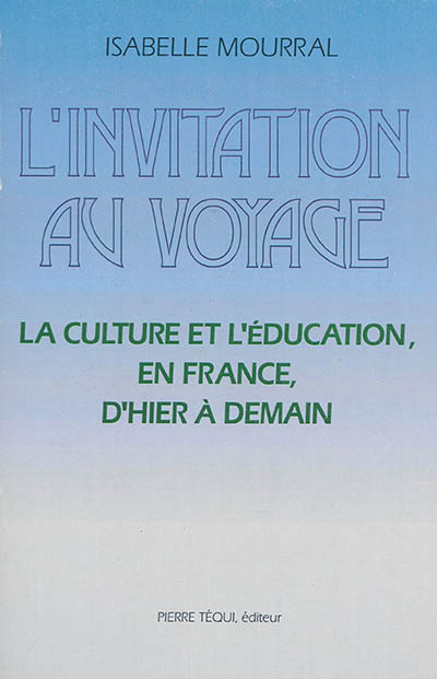 L'invitation au voyage : la culture et l'éducation en France d'hier à demain