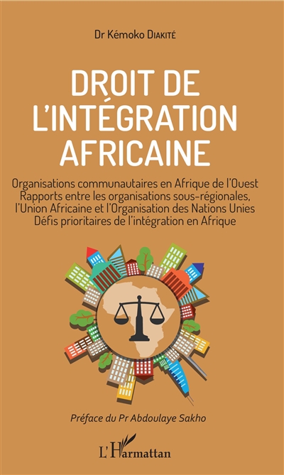 Droit de l'intégration africaine : organisations communautaires en Afrique de l'Ouest, rapports entre les organisations sous-régionales, l'Union africaine et l'Organisation des Nations unies, défis prioritaires de l'intégration en Afrique