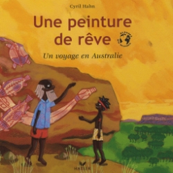 Une peinture de rêve - Un voyage en Australie