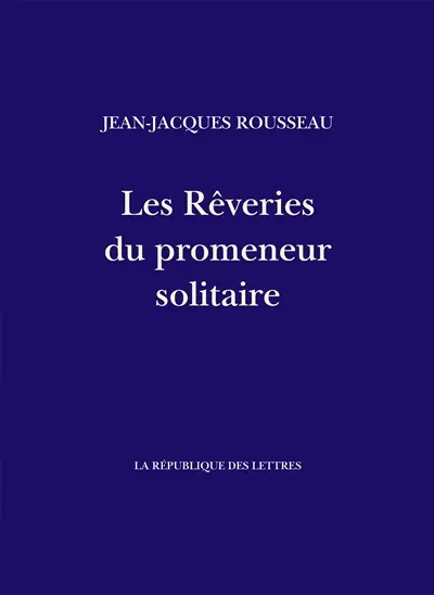 Les rêveries du promeneur solitaire