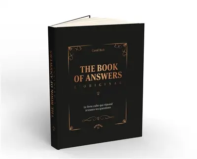 The book of answers : l'original : le livre culte qui répond à toutes tes questions