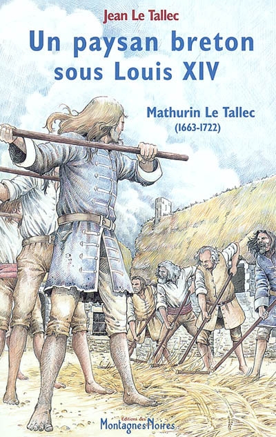 Un paysan breton sous Louis XIV... : Mathurin Le Tallec (1663-1722)
