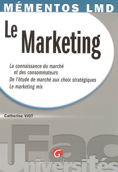 Le marketing : la connaissance du marché et des consommateurs, de l'étude de marché aux choix stratégiques, le marketing mix