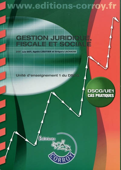 Gestion juridique, fiscale et sociale : unité d'enseignement 1 du DSCG, cas pratiques : énoncé