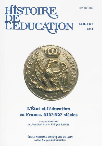 Histoire de l'éducation, n° 140-141. L'Etat et l'éducation en France : XIXe-XXe siècles
