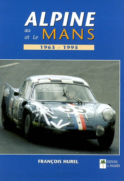 Alpine au Mans : 1963-1995. Alpine at Le Mans