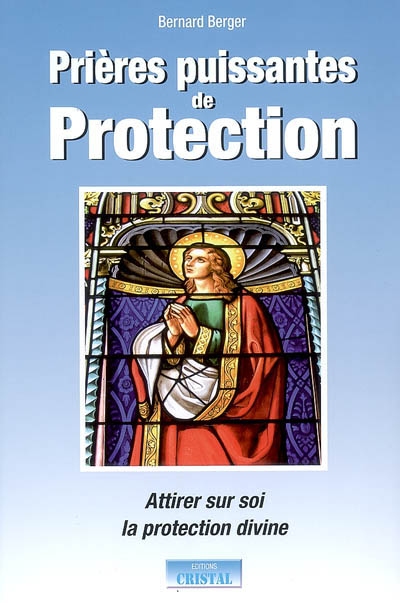 Prières puissantes de protection : attirer sur soi la protection divine