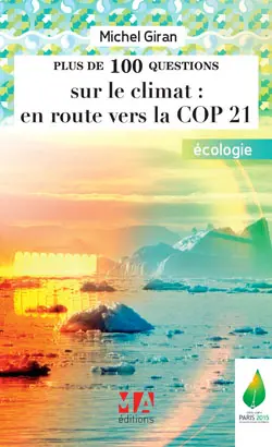 Plus de 100 questions, autant de sites Web et d'idées sur les questions du changement climatique : développement durable et climat : en route vers la COP 21