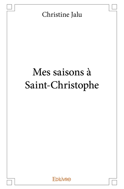 Mes saisons à saint christophe