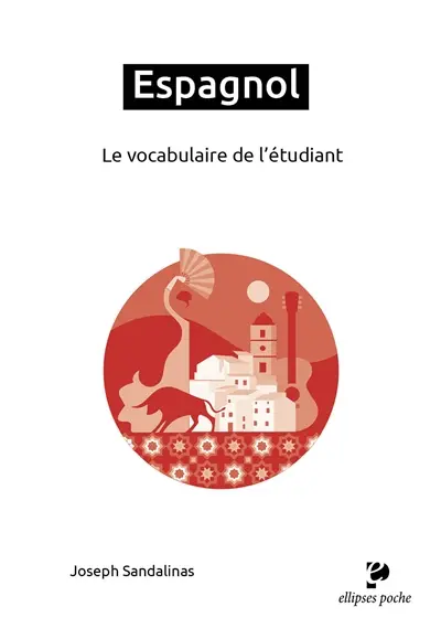 Espagnol : le vocabulaire de l'étudiant Espagnol : le vocabulaire de l'étudiant