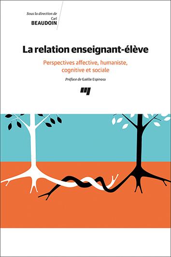 La relation enseignant-élève : Perspectives affective, humaniste, cognitive et sociale