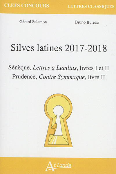 Silves latines 2017-2018 : Sénèque, Lettres à Lucilius, livres I et II ; Prudence, Contre Symmaque, livre II